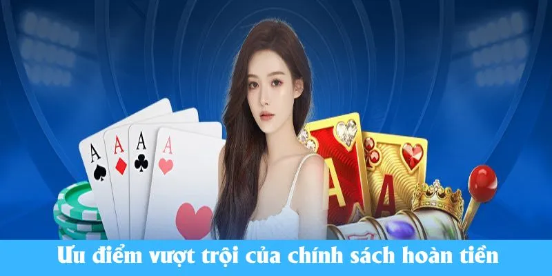 Ưu điểm vượt trội của chính sách hoàn tiền