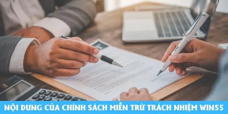 Nội dung của chính sách miễn trừ trách nhiệm Win55