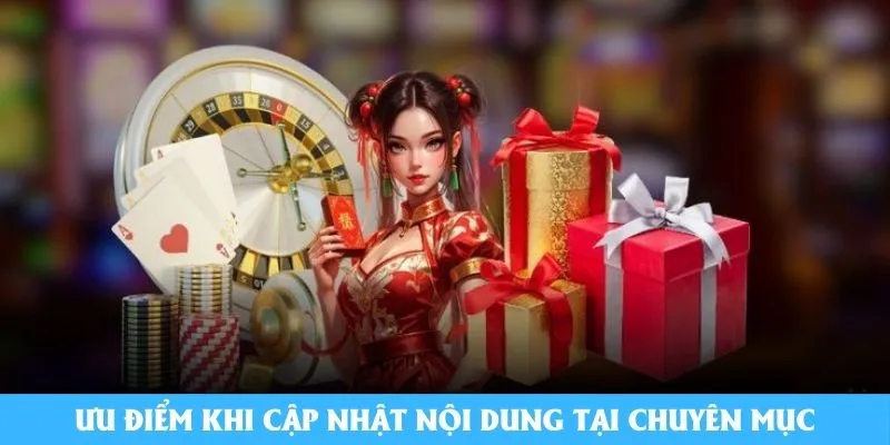 Ưu điểm khi cập nhật nội dung tại chuyên mục