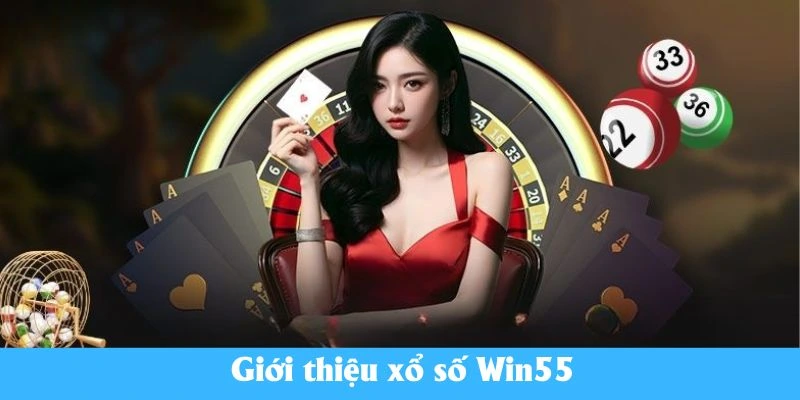 Giới thiệu xổ số Win55